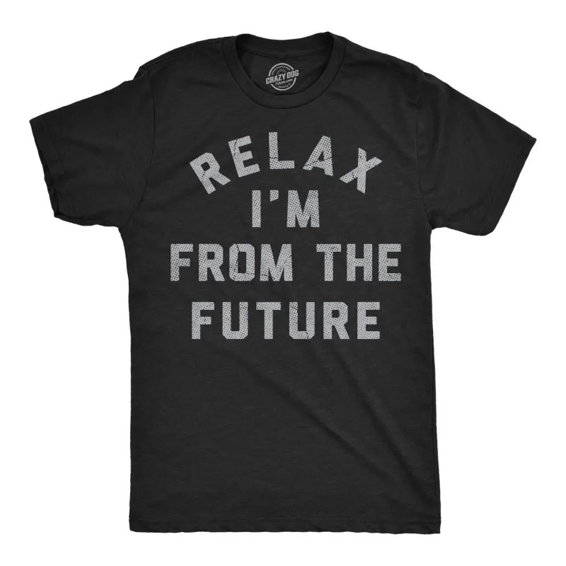 Relax Im From The Future Men's T Shirt sold by Crazy Dog T-Shirts