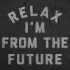 Relax Im From The Future Men's T Shirt sold by Crazy Dog T-Shirts