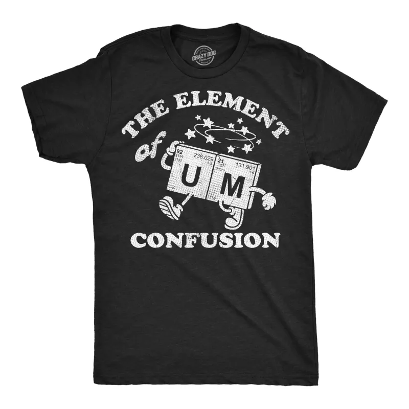 The Element Of Confusion Men's T Shirt sold by Crazy Dog T-Shirts