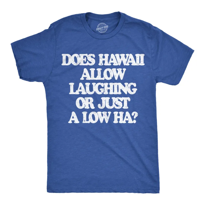 Does Hawaii Allow Laughing Or Just A Low Ha Men's T Shirt sold by Crazy Dog T-Shirts