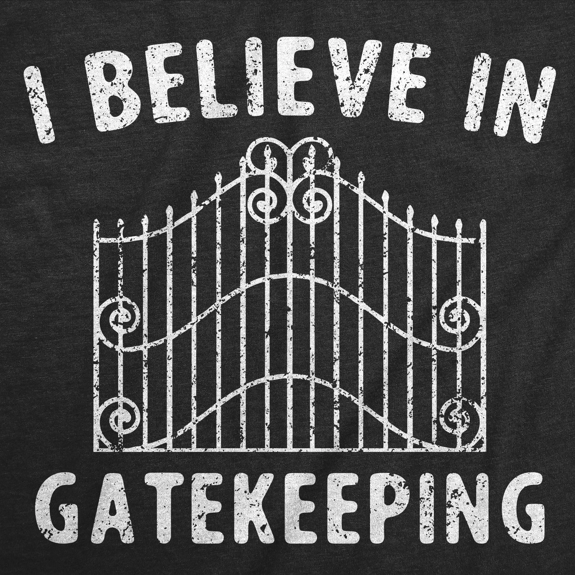 I Believe In Gatekeeping Men's T Shirt sold by Crazy Dog T-Shirts product image thumbnail 2