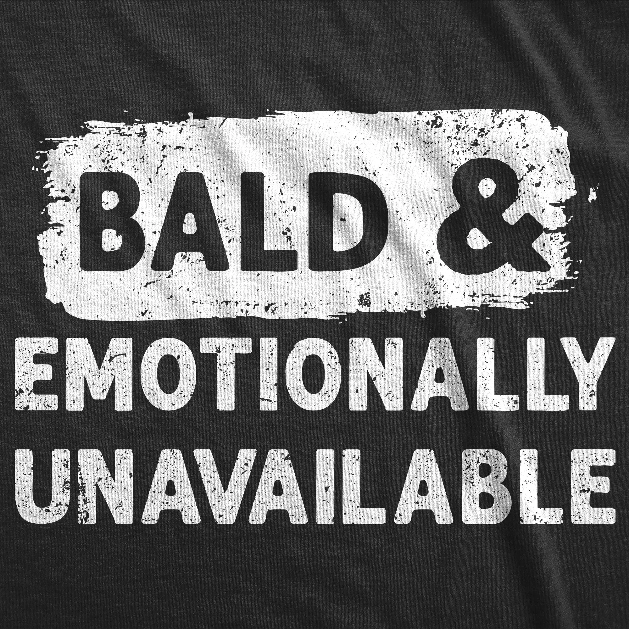 Bald And Emotionally Unavailable Men's T Shirt sold by Crazy Dog T-Shirts product image thumbnail 2
