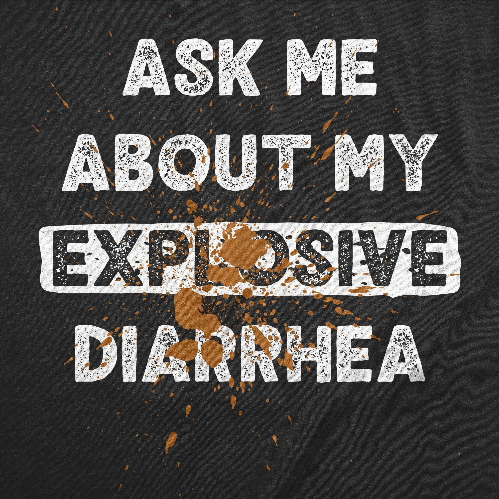 Ask Me About My Explosive Diarrhea Men's T Shirt sold by Crazy Dog T-Shirts product image thumbnail 2