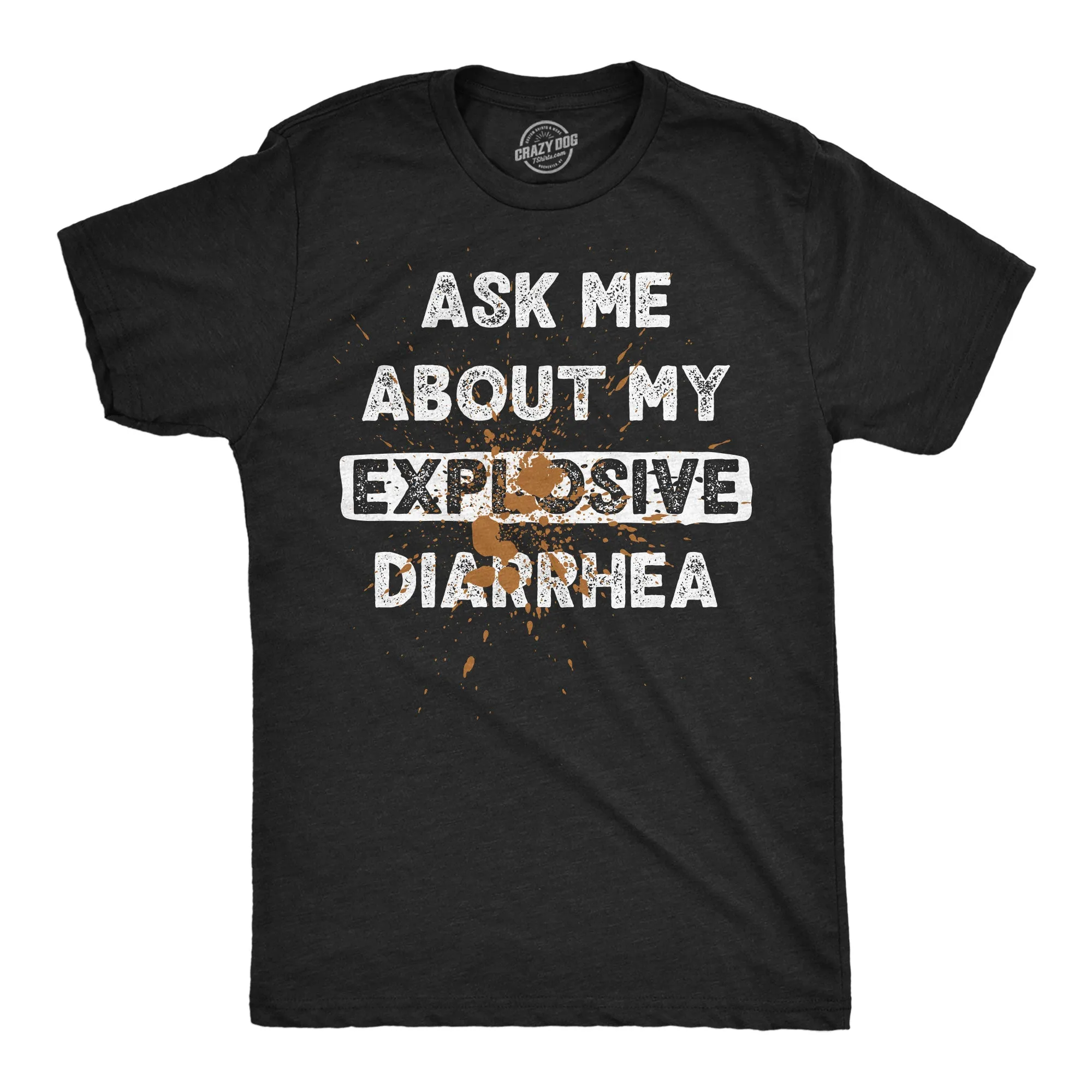 Ask Me About My Explosive Diarrhea Men's T Shirt sold by Crazy Dog T-Shirts