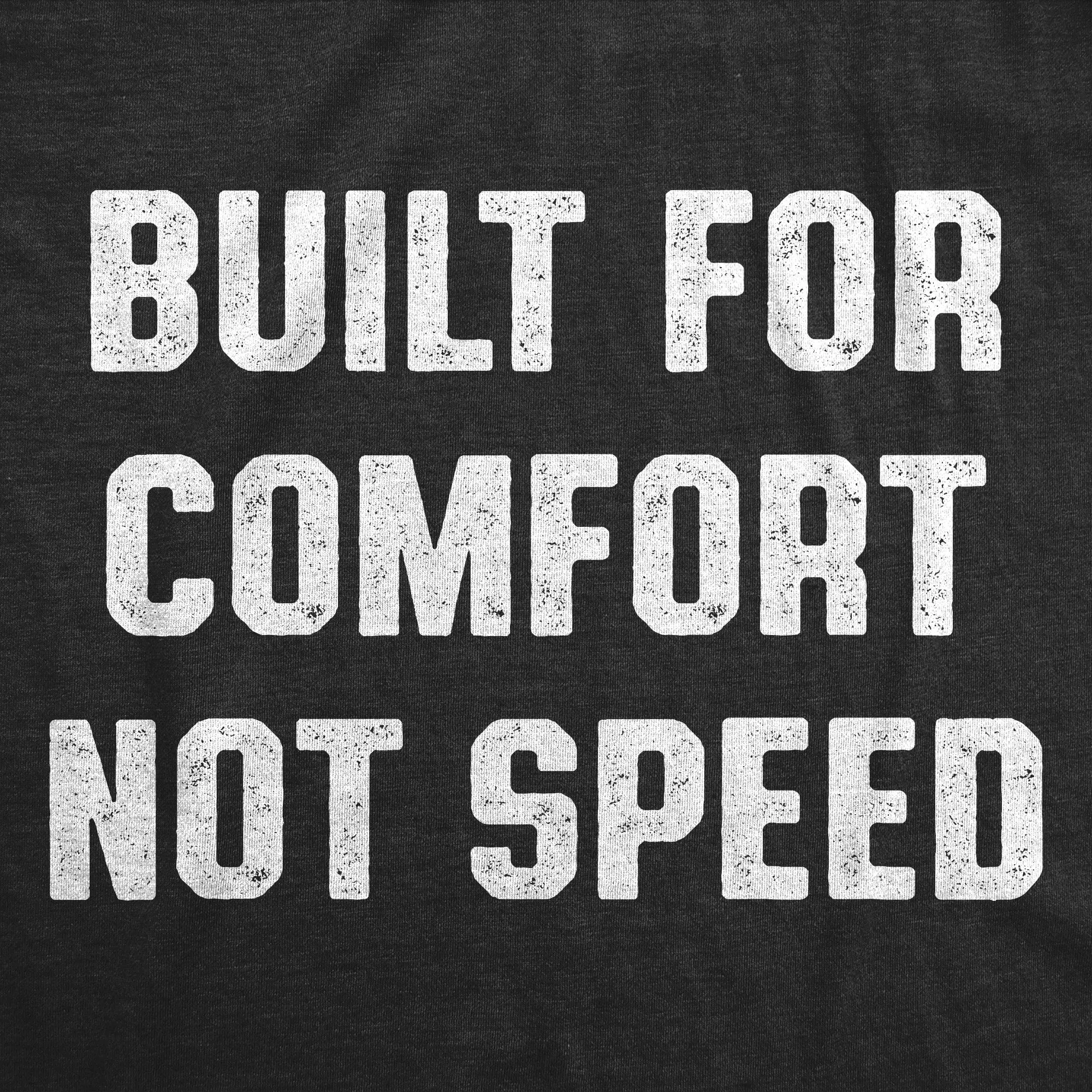 Built For Comfort Not Speed Men's T Shirt sold by Crazy Dog T-Shirts product image thumbnail 2