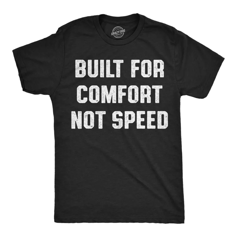 Built For Comfort Not Speed Men's T Shirt sold by Crazy Dog T-Shirts