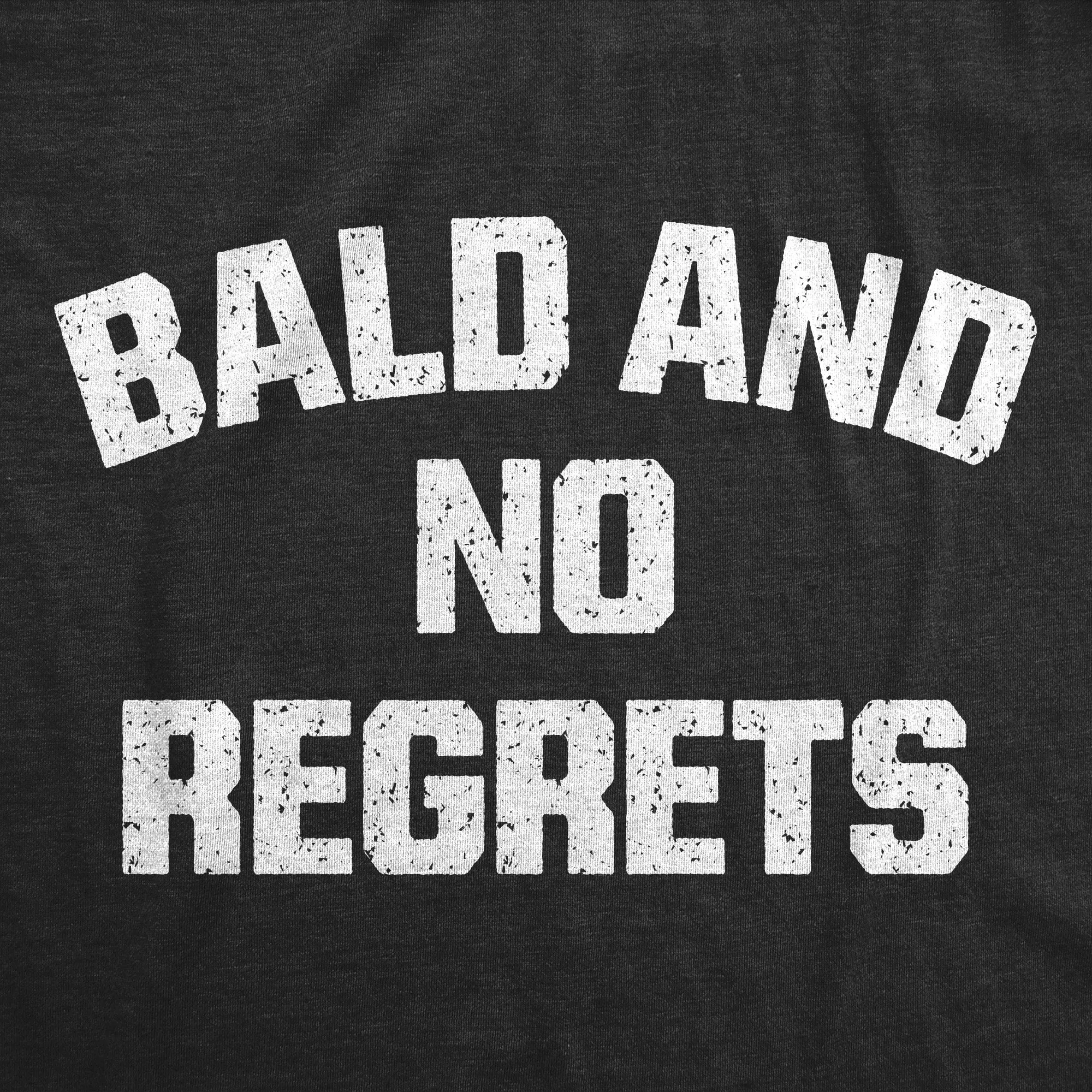 Bald And No Regrets Men's T Shirt sold by Crazy Dog T-Shirts product image thumbnail 2