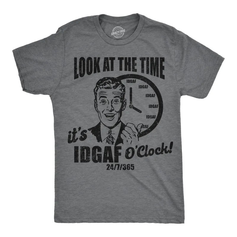 Look At The Time Its IDGAF OClock Men's T Shirt sold by Crazy Dog T-Shirts