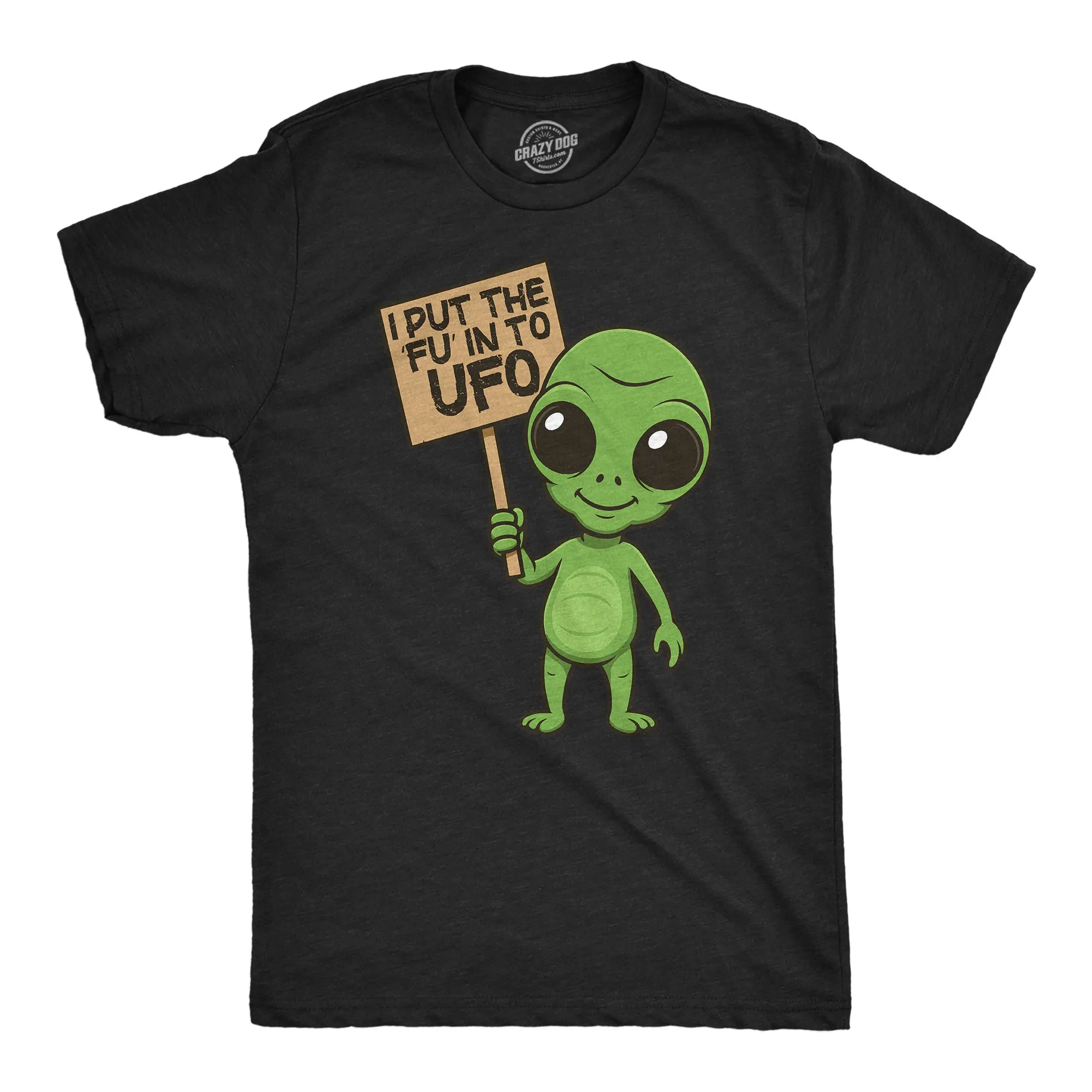 I Put The FU In To UFO Men's T Shirt sold by Crazy Dog T-Shirts