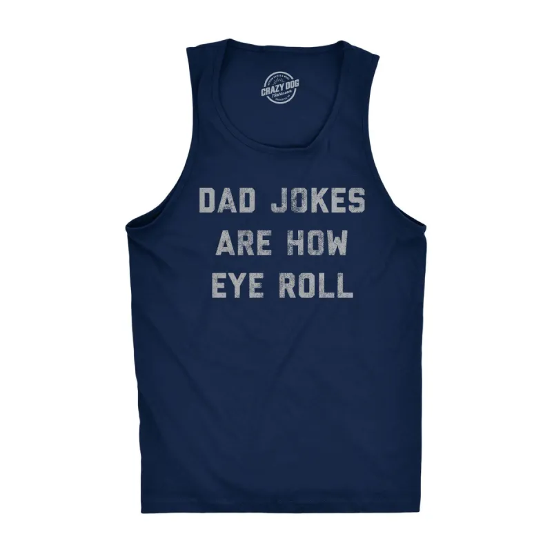Dad Jokes Are How Eye Roll Men's Tank Top sold by Crazy Dog T-Shirts