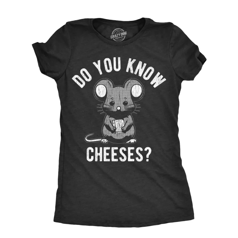 Do You Know Cheeses Women's T Shirt sold by Crazy Dog T-Shirts