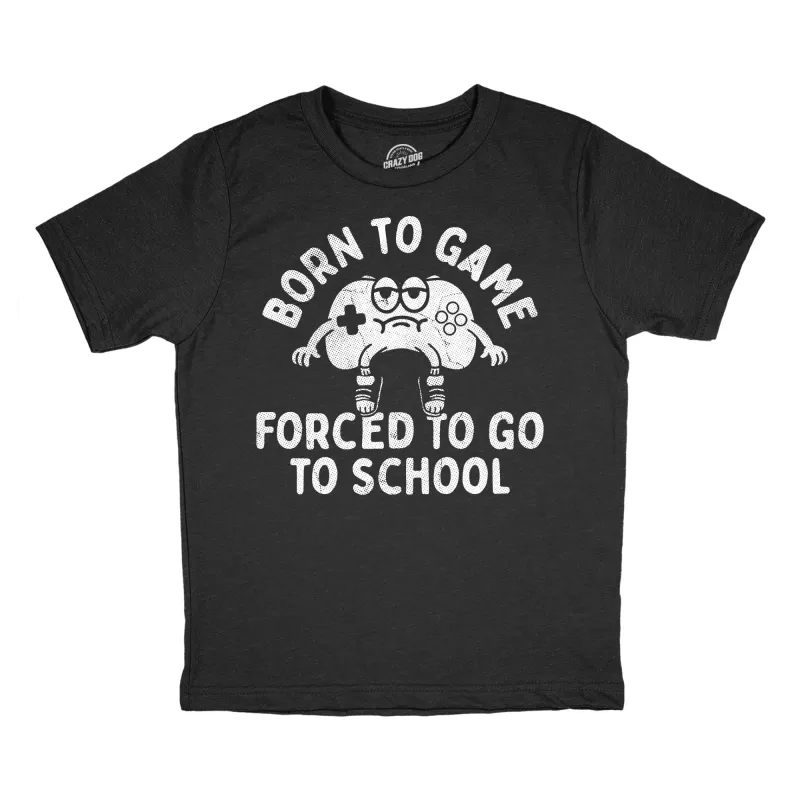 Born To Game Forced To Go To School Youth T Shirt sold by Crazy Dog T-Shirts