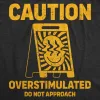 Caution Overstimulated Do Not Approach Men's T Shirt sold by Crazy Dog T-Shirts