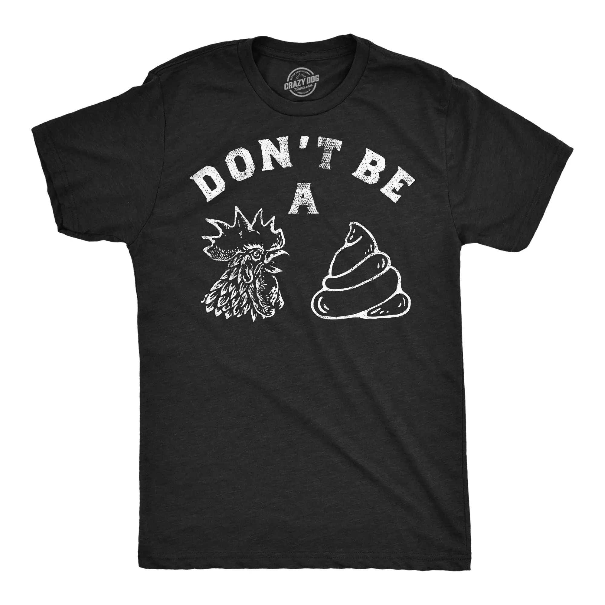 Dont Be A Chicken Shit Men's T Shirt sold by Crazy Dog T-Shirts