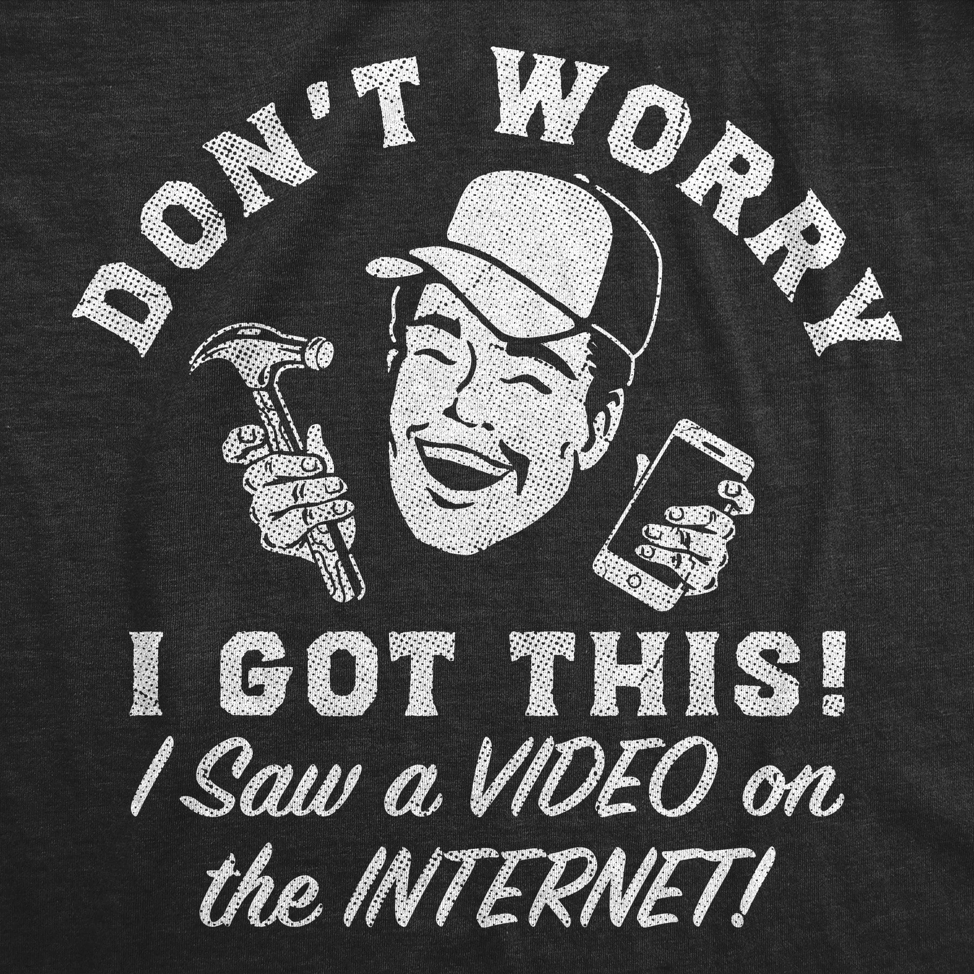 Dont Worry I Got This I Saw A Video On The Internet Men's T Shirt sold by Crazy Dog T-Shirts product image thumbnail 2