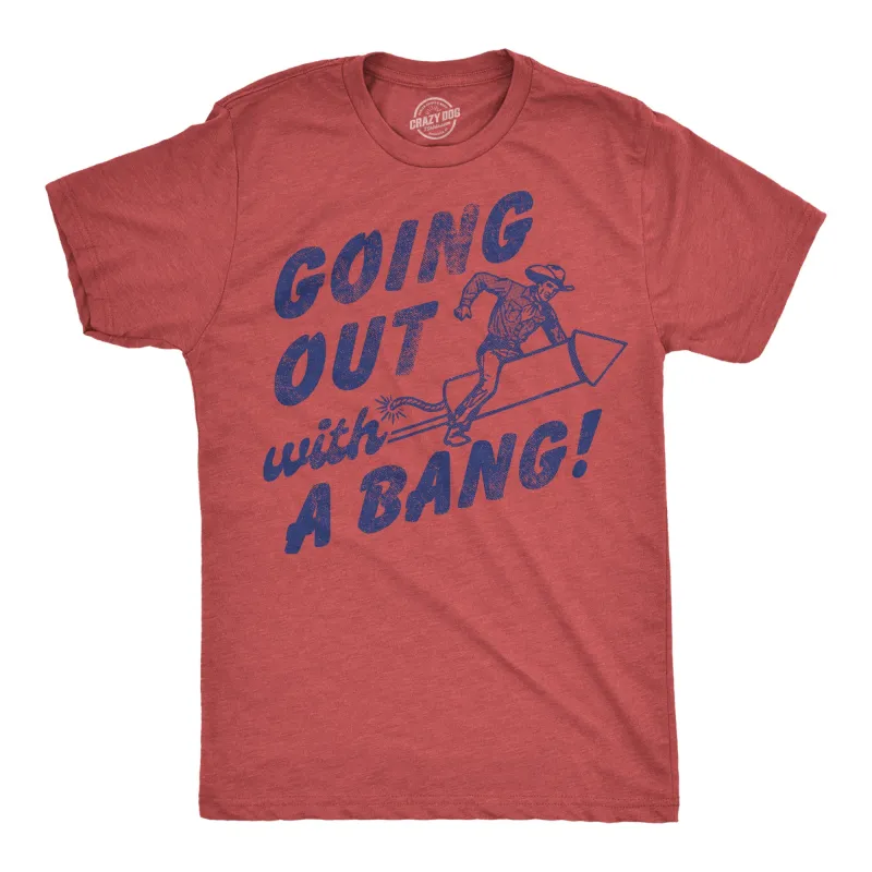 Going Out With A Bang Men's T Shirt sold by Crazy Dog T-Shirts