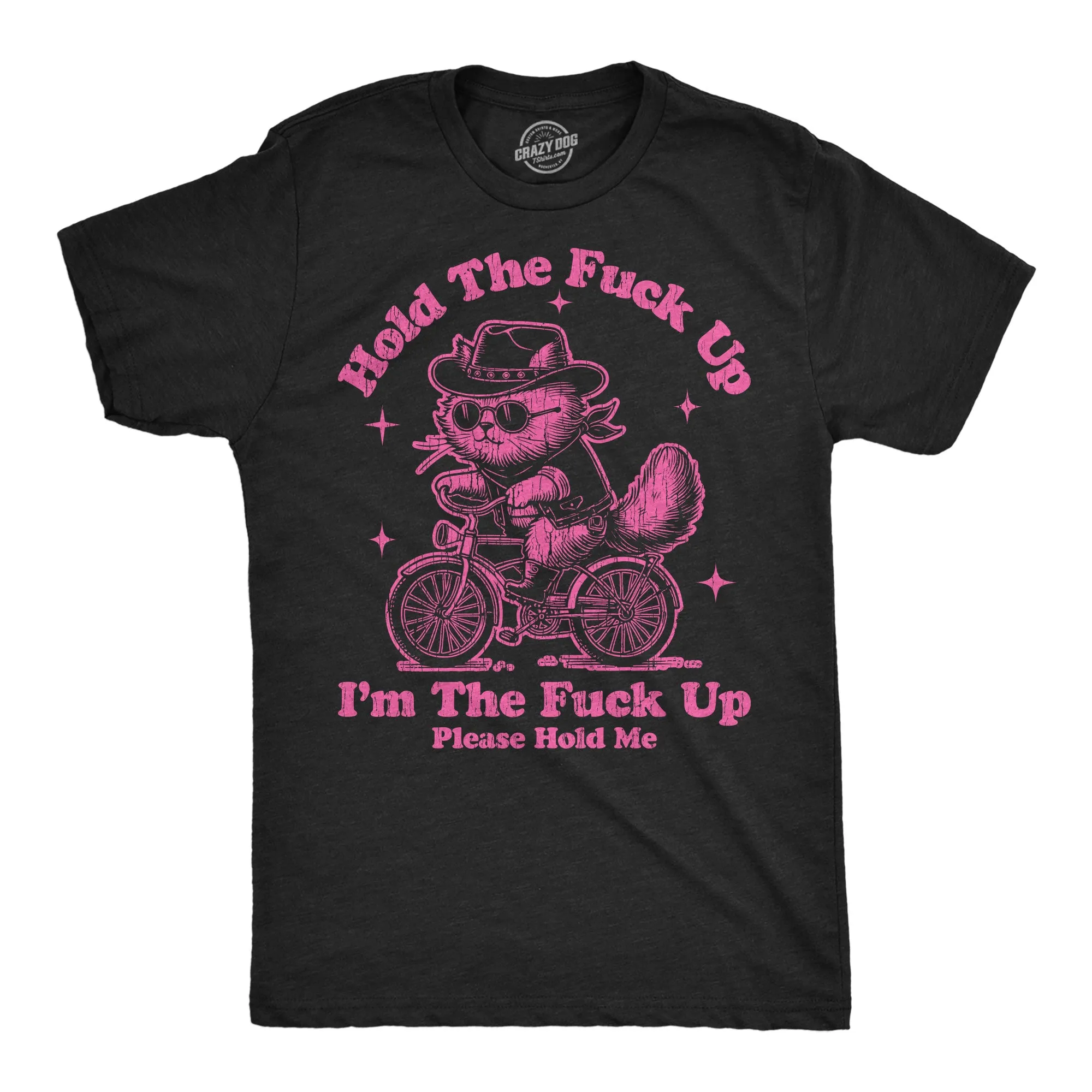 Hold The Fuck Up Im The Fuck Up Please Hold Me Men's T Shirt sold by Crazy Dog T-Shirts