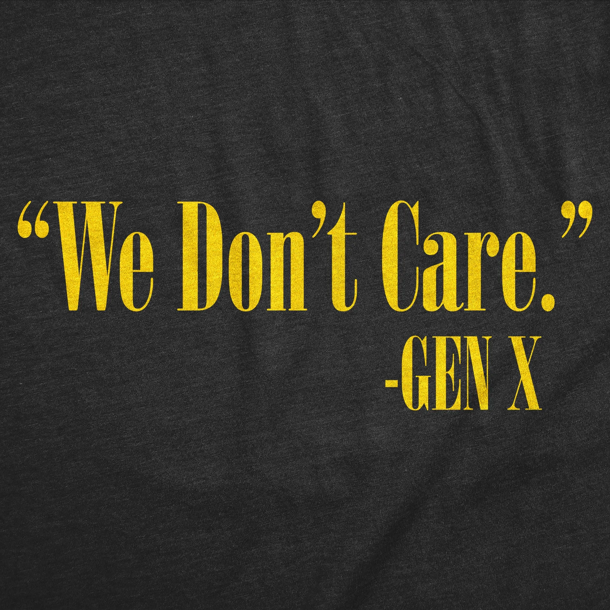 We Dont Care Gen X Men's T Shirt sold by Crazy Dog T-Shirts product image thumbnail 2