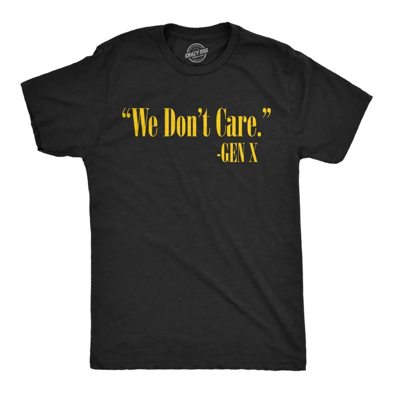We Dont Care Gen X Men's T Shirt sold by Crazy Dog T-Shirts