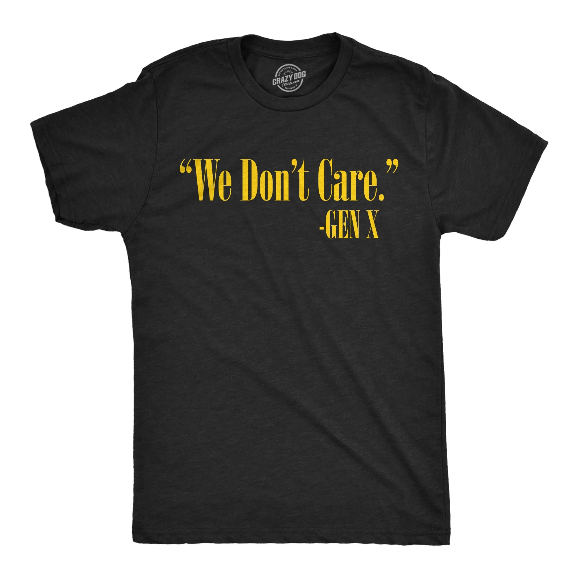 We Dont Care Gen X Men's T Shirt sold by Crazy Dog T-Shirts