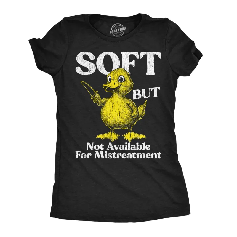 Soft But Not Available For Mistreatment Women's T Shirt sold by Crazy Dog T-Shirts