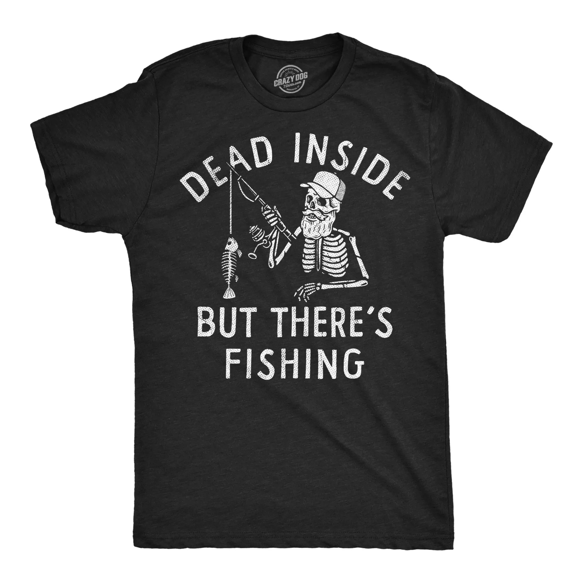 Dead Inside But Theres Fishing Men's T Shirt sold by Crazy Dog T-Shirts