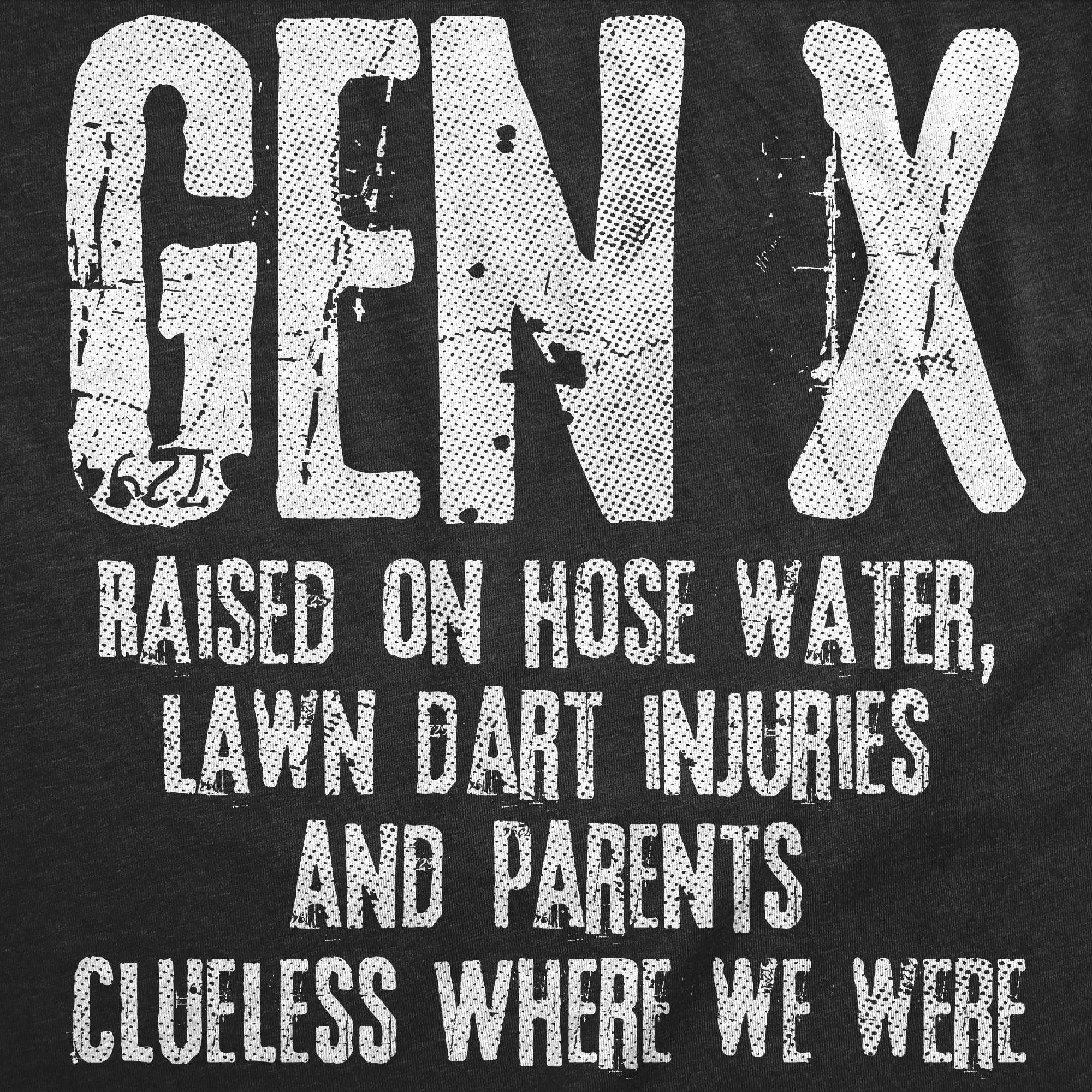 Gen X Raised On Hose Water Lawn Dart Injuries And Parents Clueless Where We Were Men's T Shirt sold by Crazy Dog T-Shirts product image thumbnail 2