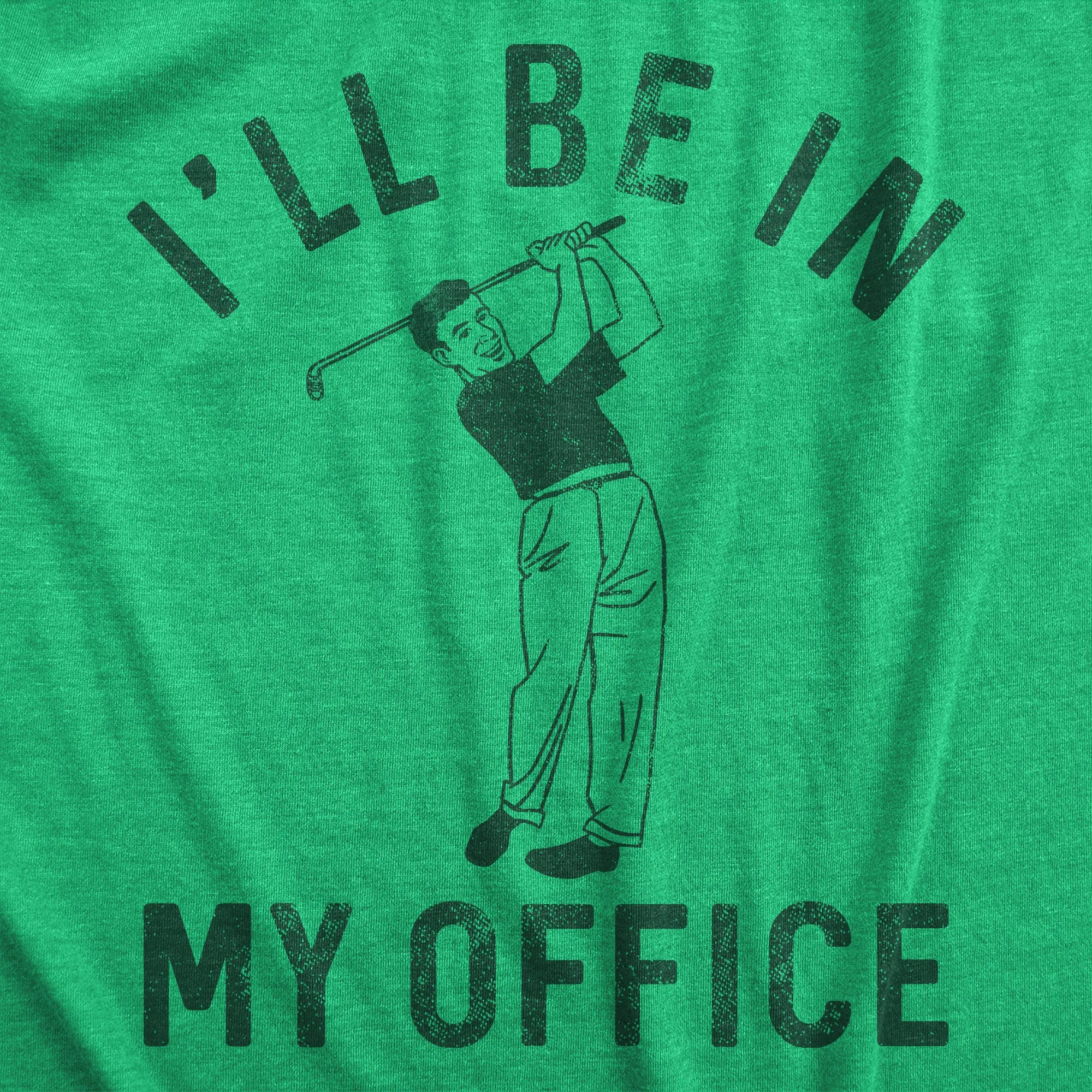 Ill Be In My Office Golf Men's T Shirt sold by Crazy Dog T-Shirts product image thumbnail 2