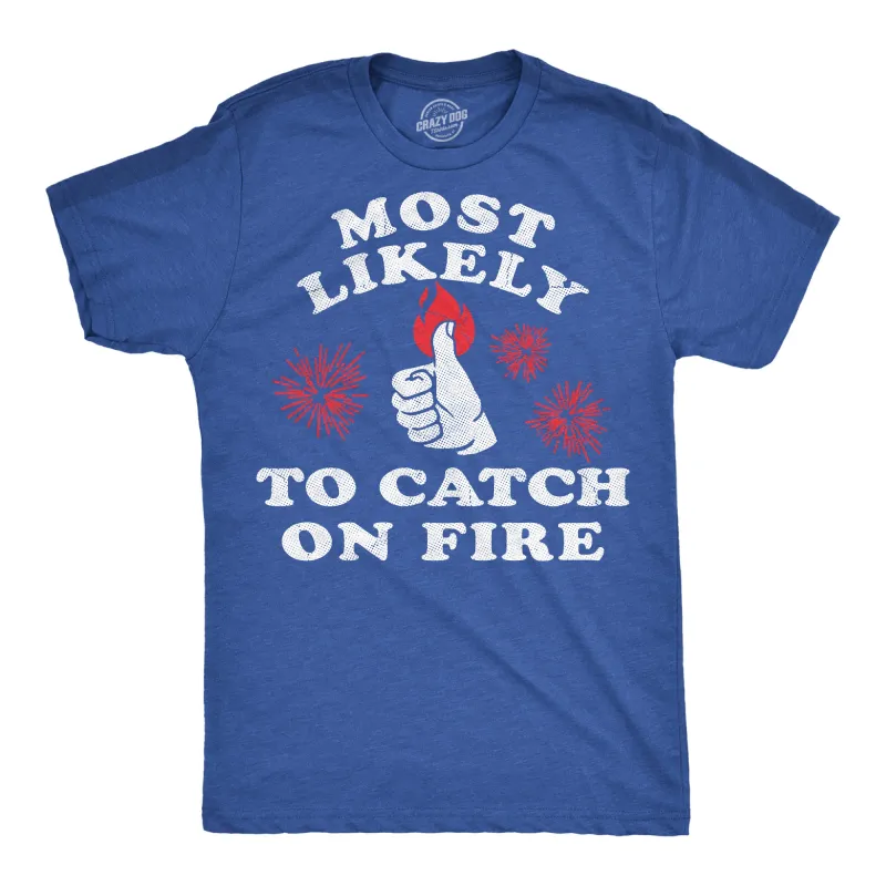 Most Likely To Catch On Fire Men's T Shirt sold by Crazy Dog T-Shirts