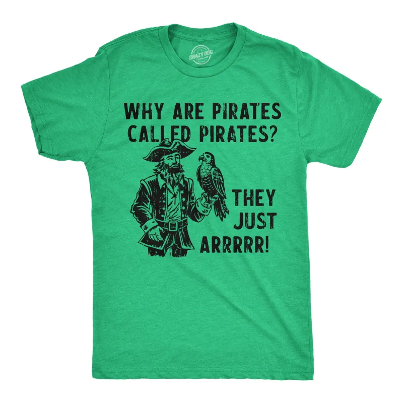 Why Are Pirates Called Pirates They Just ARRRRR Men's T Shirt sold by Crazy Dog T-Shirts