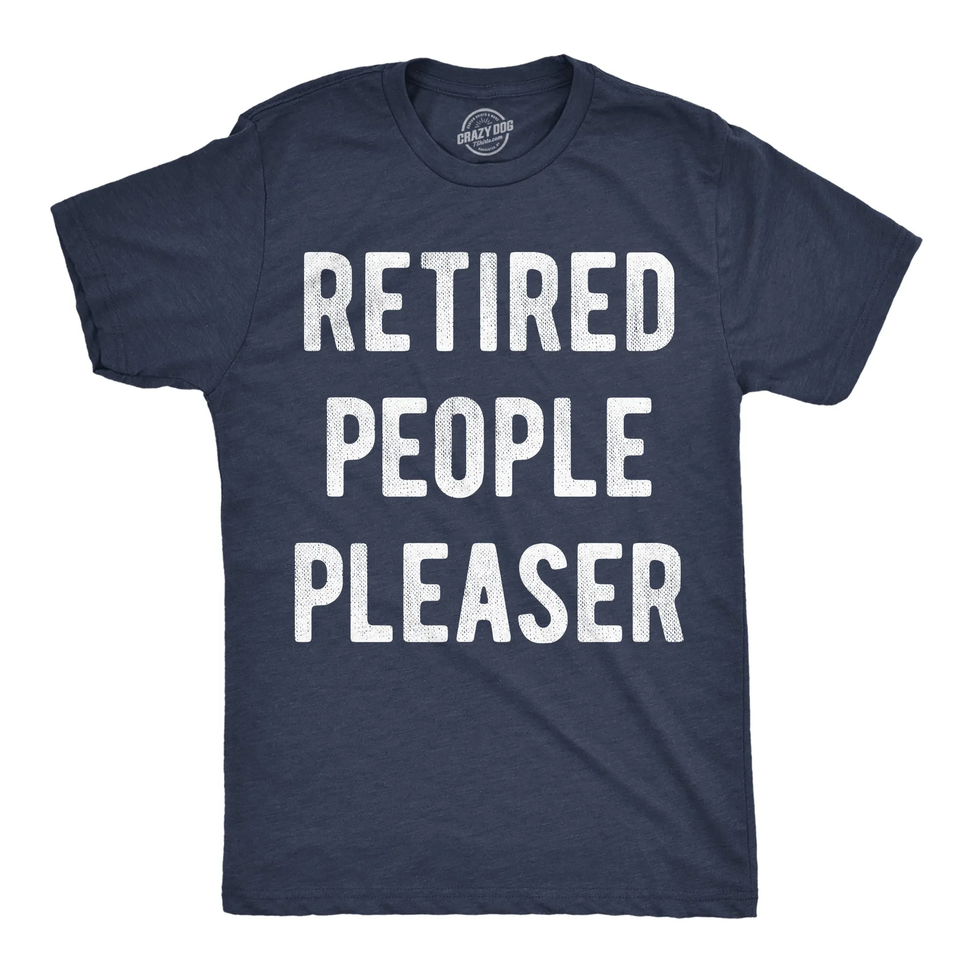 Retired People Pleaser Men's T Shirt sold by Crazy Dog T-Shirts