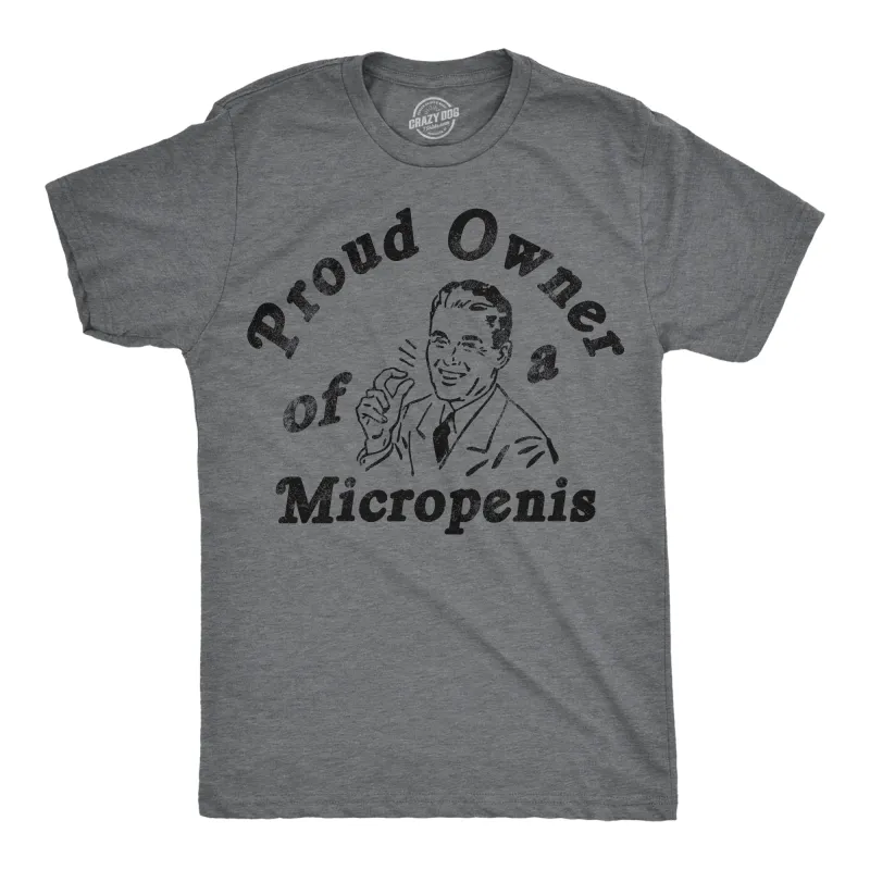 Proud Owner Of A Micropenis Men's T Shirt sold by Crazy Dog T-Shirts