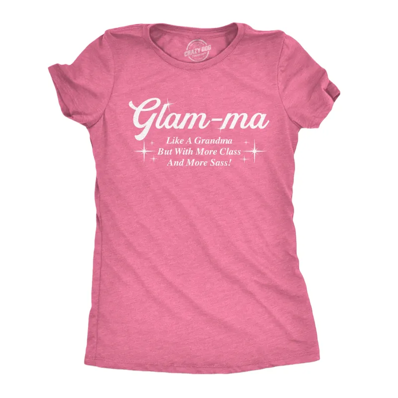 Glam Ma Like A Grandma But With More Class And More Sass Women's T Shirt sold by Crazy Dog T-Shirts