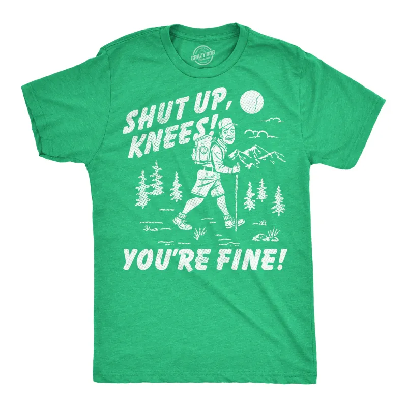 Shut Up Knees Youre Fine Men's T Shirt sold by Crazy Dog T-Shirts