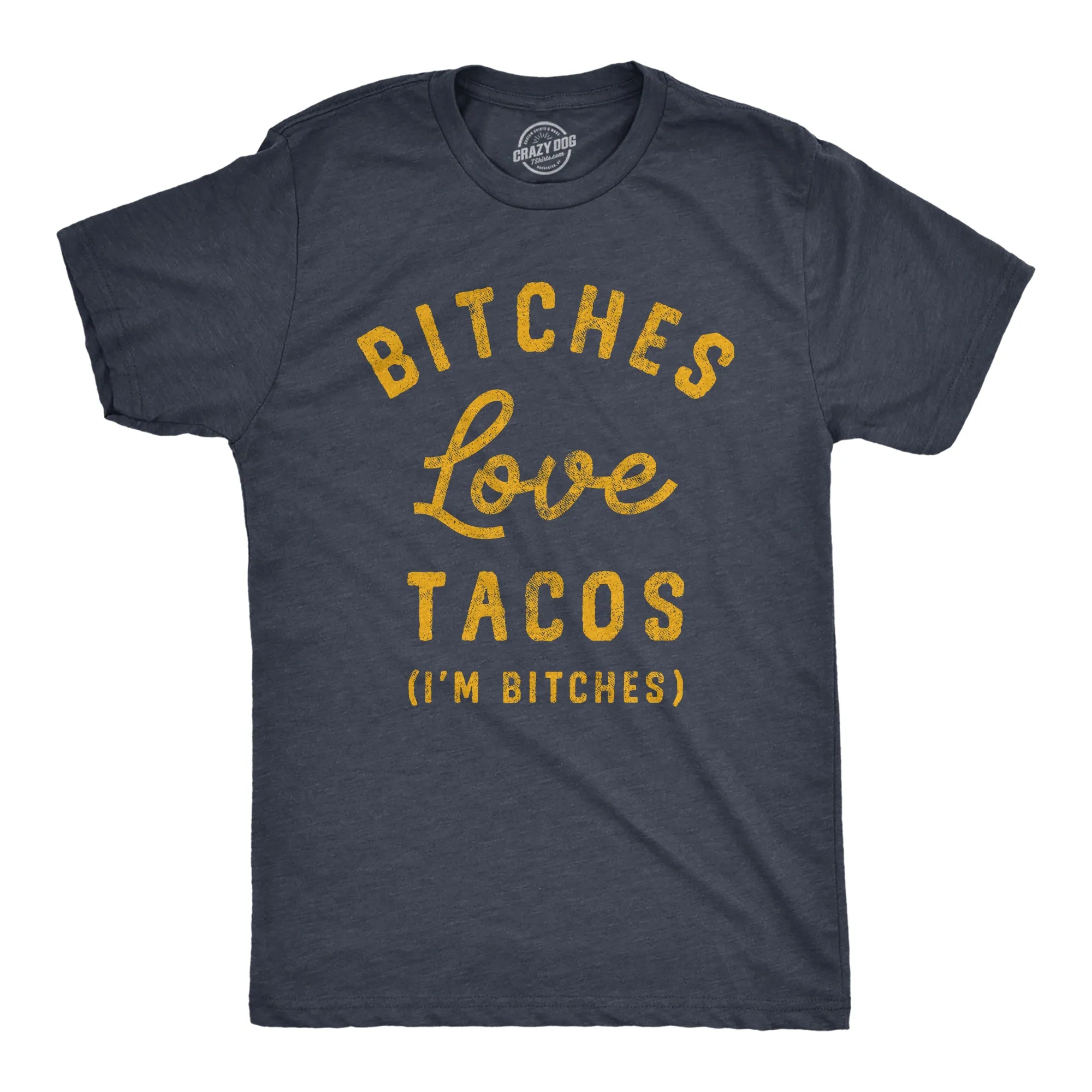 Bitches Love Tacos Men's T Shirt sold by Crazy Dog T-Shirts