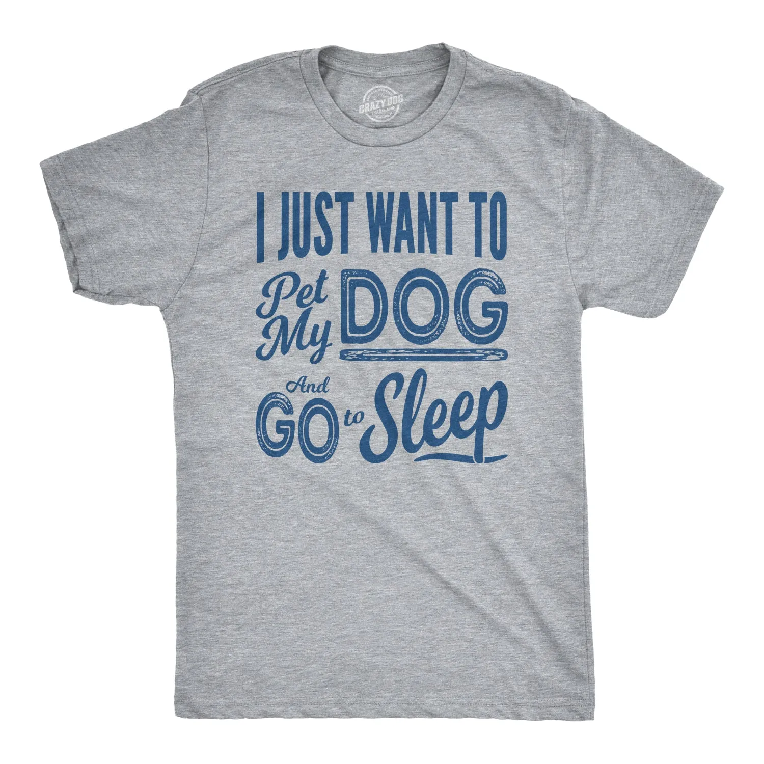 Pet My Dog and Go to Sleep Men's T Shirt sold by Crazy Dog T-Shirts