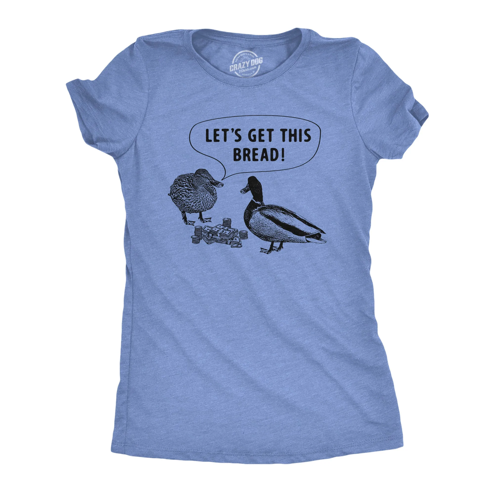Lets Get This Bread Women's T Shirt sold by Crazy Dog T-Shirts