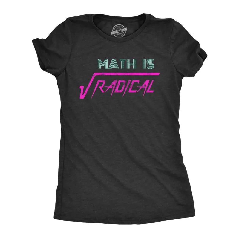 Math Is Radical Women's T Shirt sold by Crazy Dog T-Shirts