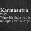 Karmasutra When Life Fucks You In Multiple Creative Ways Men's T Shirt sold by Crazy Dog T-Shirts