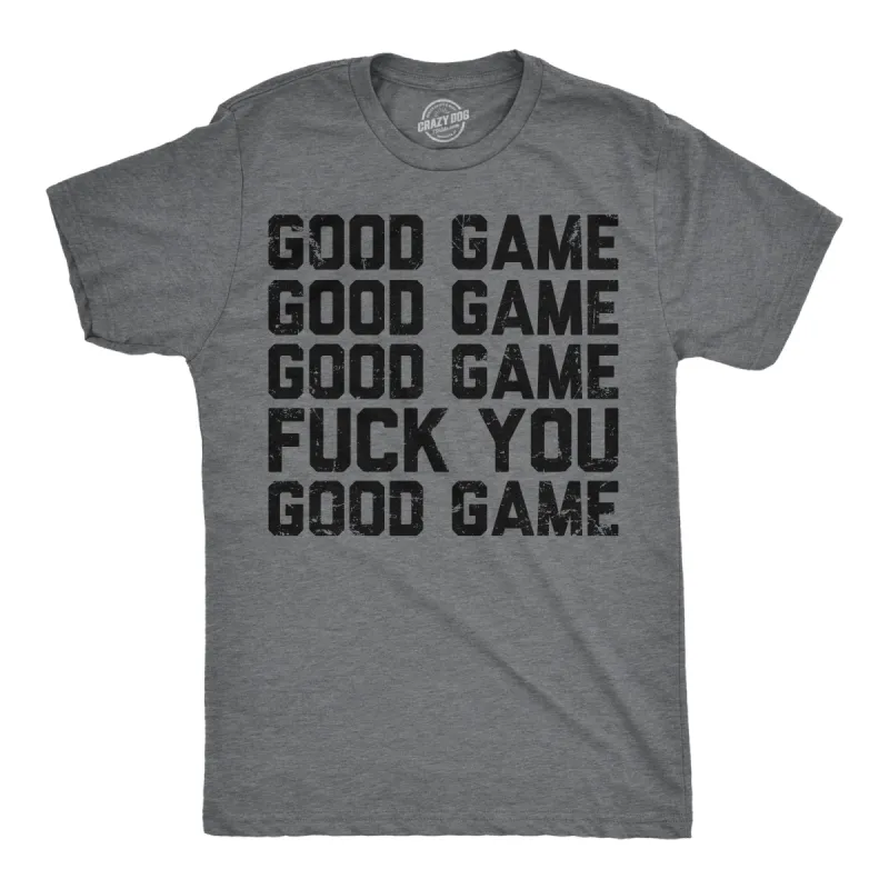 Good Game Fuck You Men's T Shirt sold by Crazy Dog T-Shirts