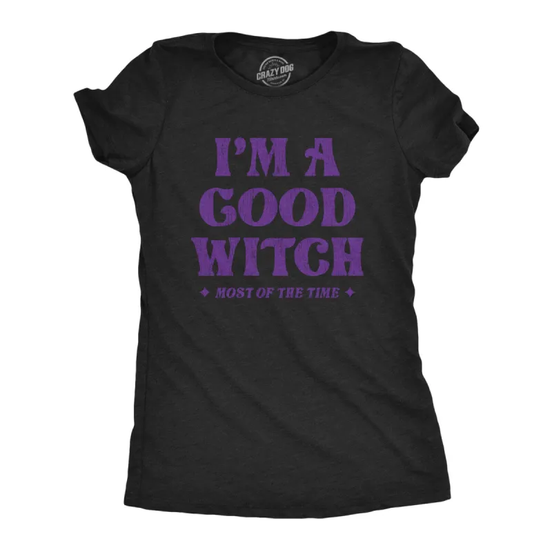 I'm A Good Witch Most Of The Time Women's T Shirt sold by Crazy Dog T-Shirts