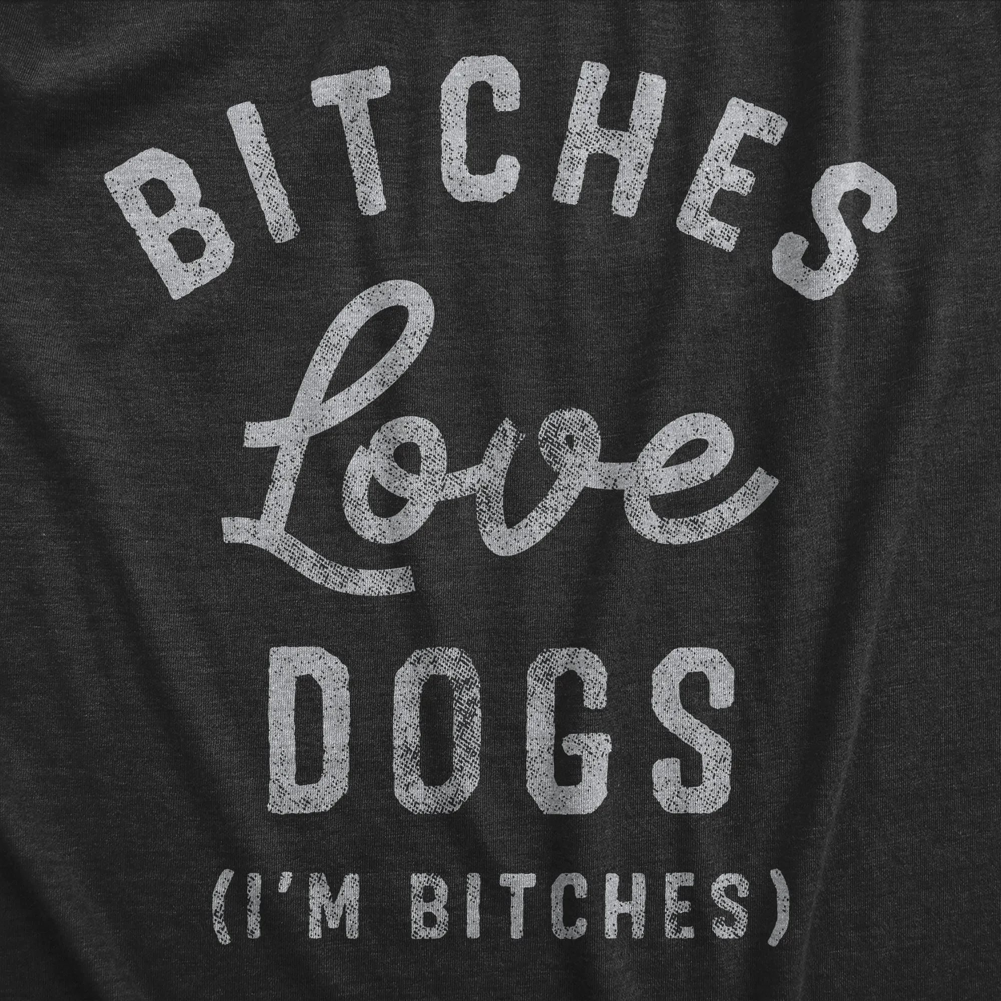 Bitches Love Dogs Men's T Shirt sold by Crazy Dog T-Shirts product image thumbnail 2