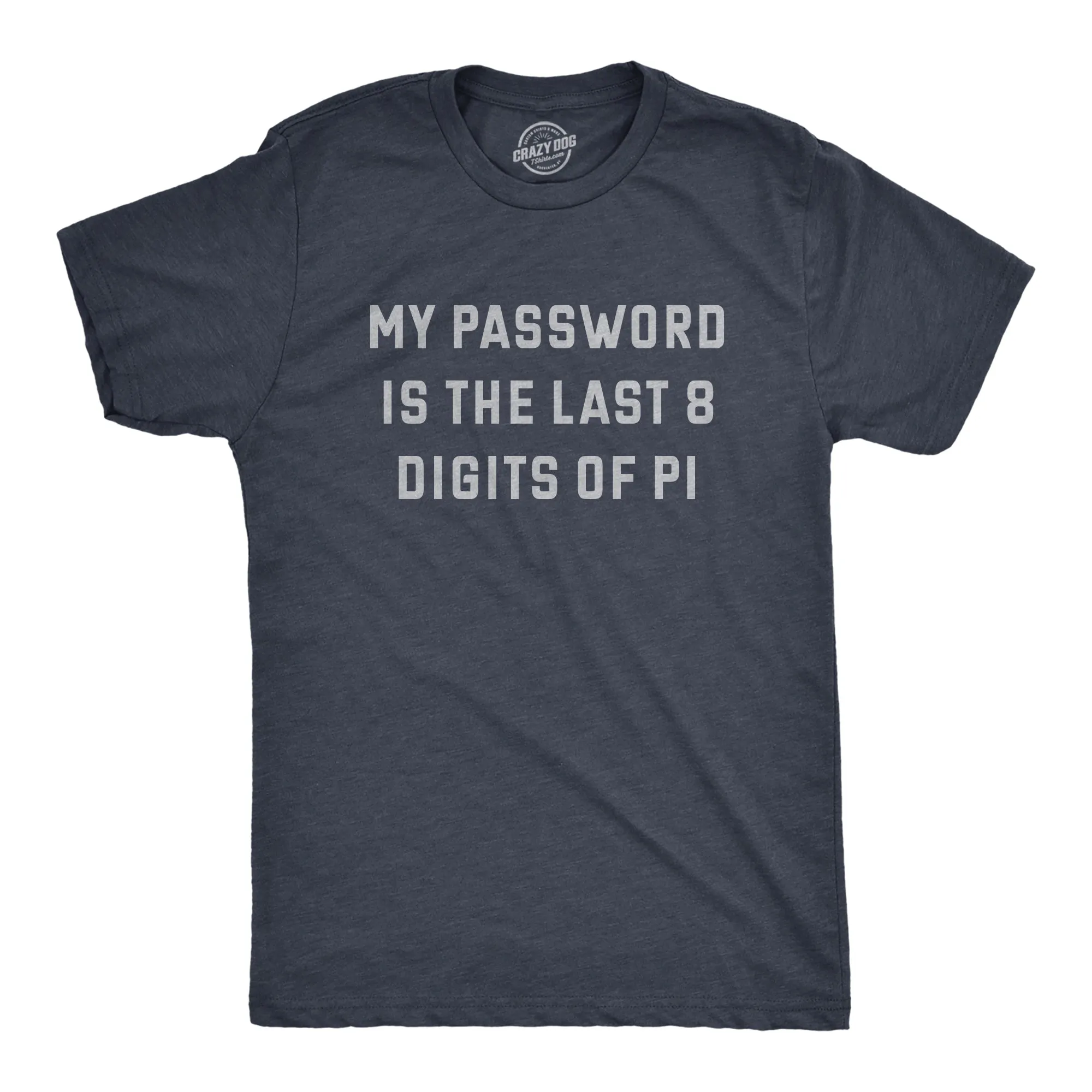 My Password Is The Last Eight Digits Of Pi Men's T Shirt sold by Crazy Dog T-Shirts