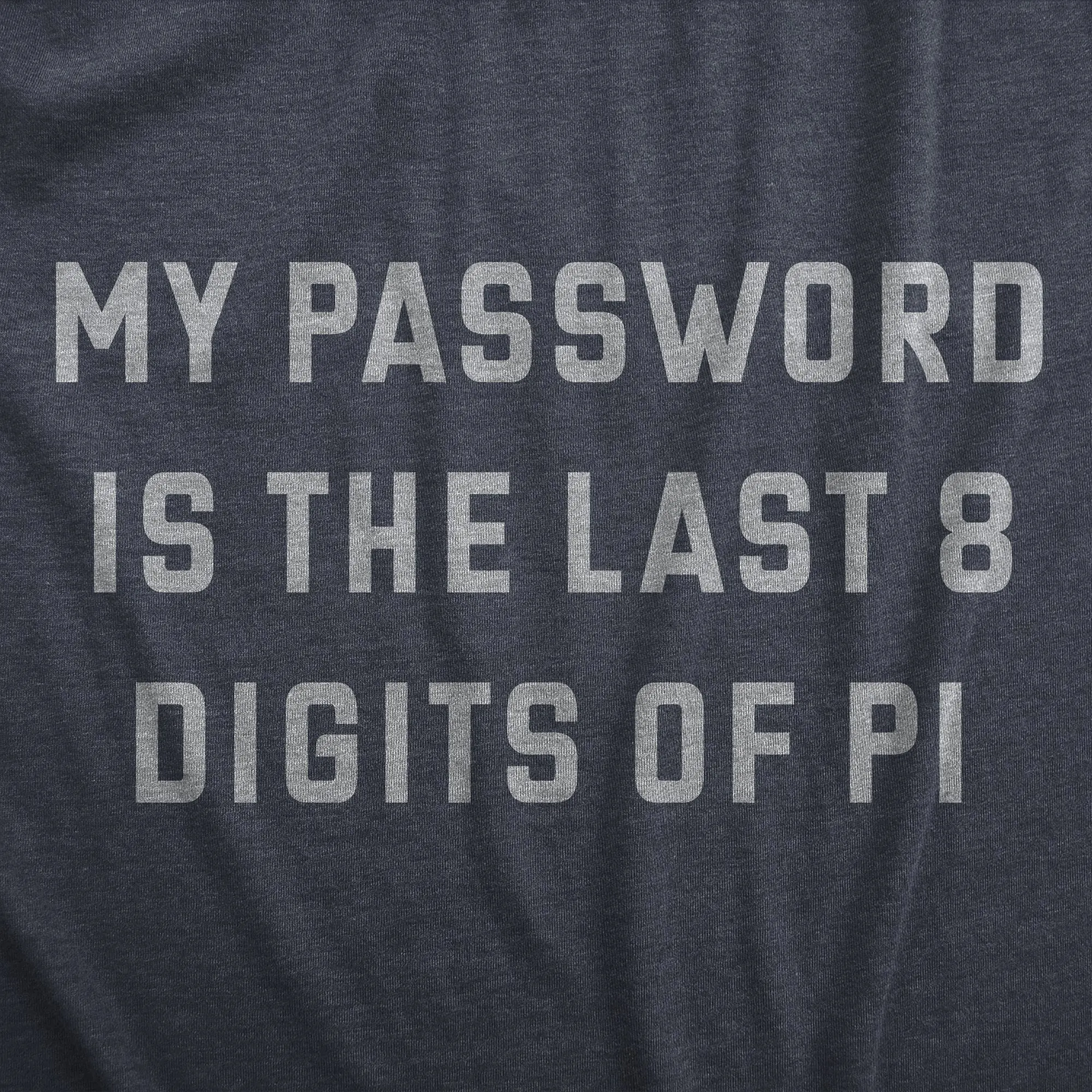 My Password Is The Last Eight Digits Of Pi Men's T Shirt sold by Crazy Dog T-Shirts product image thumbnail 2