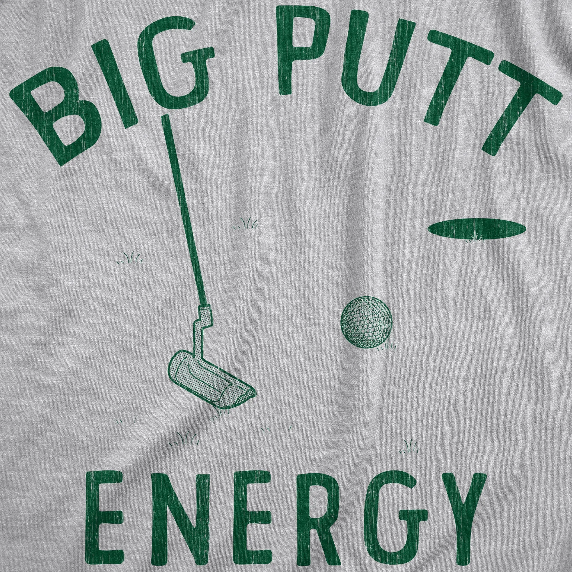 Big Putt Energy Men's T Shirt sold by Crazy Dog T-Shirts product image thumbnail 2