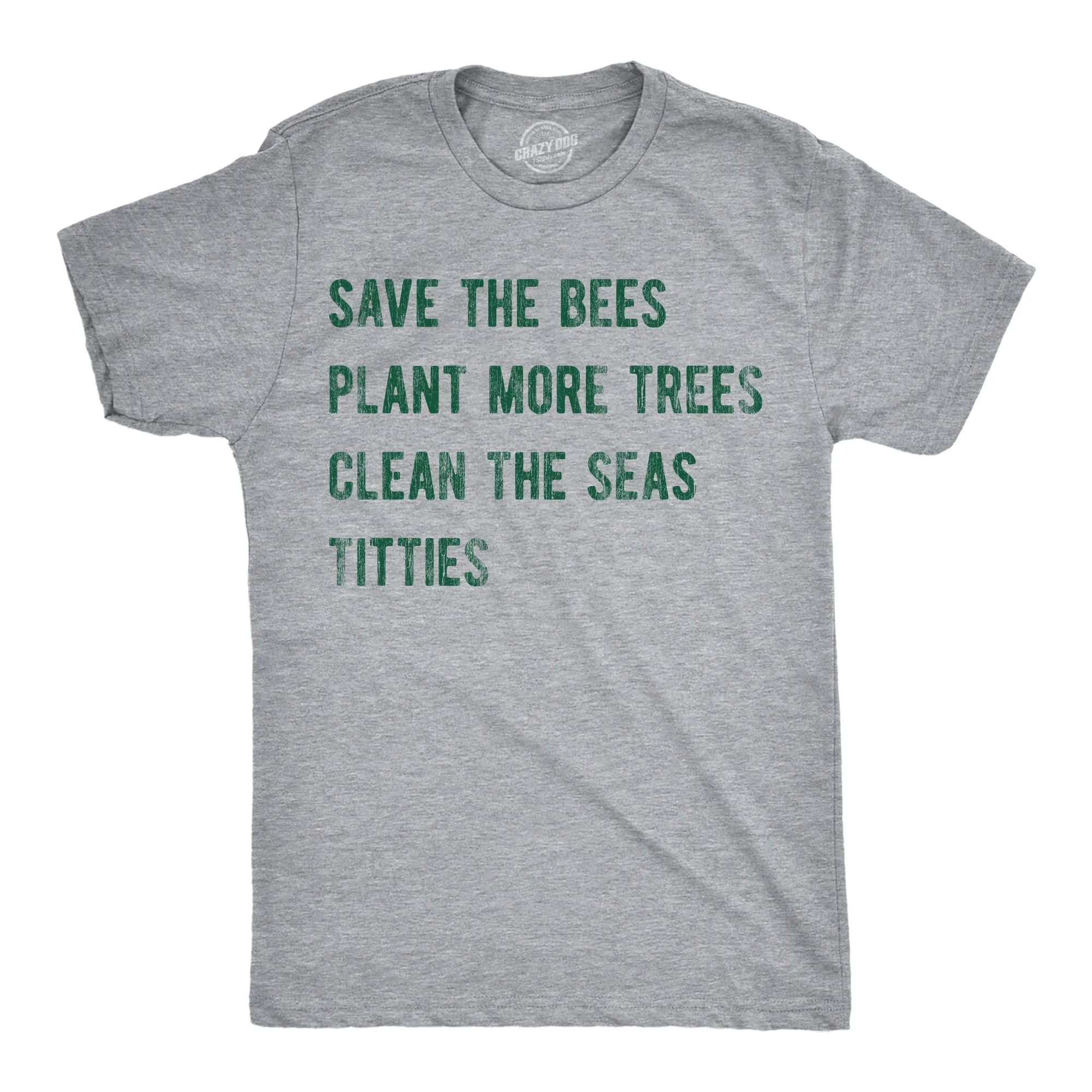 Save The Bees Plant More Trees Clean The Seas Titties Men's T Shirt sold by Crazy Dog T-Shirts