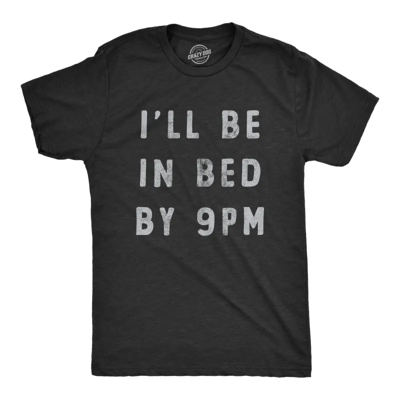 Ill Be In Bed By 9 PM Men's T Shirt sold by Crazy Dog T-Shirts