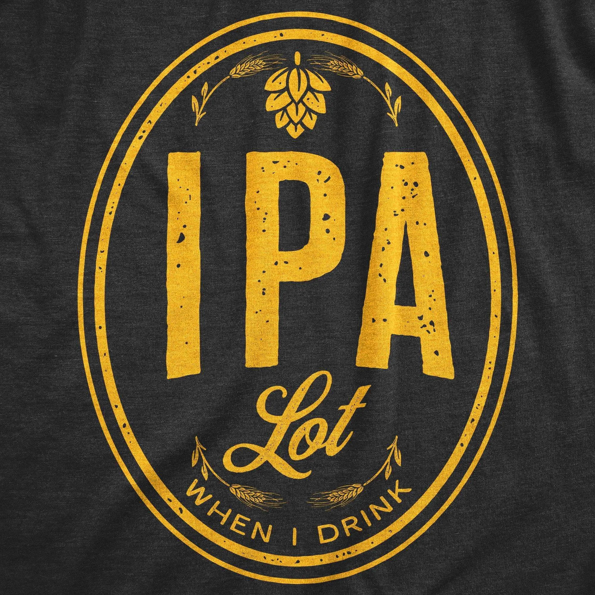 IPA Lot When I Drink Men's T Shirt sold by Crazy Dog T-Shirts product image thumbnail 2