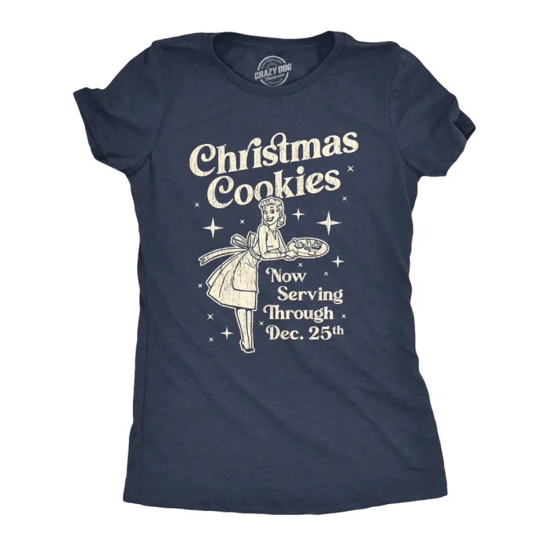 Christmas Cookies Now Serving Through December 25th Women's T Shirt sold by Crazy Dog T-Shirts