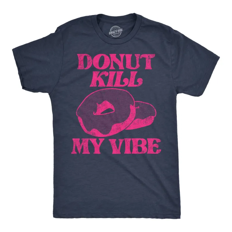 Donut Kill My Vibe Men's T Shirt sold by Crazy Dog T-Shirts